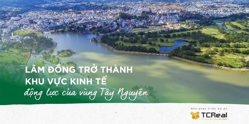 Lâm Đồng trở thành khu vực kinh tế động lực của vùng Tây Nguyên