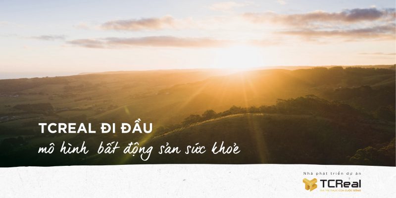 TCREAL đi đầu mô hình bất động sản sức khoẻ