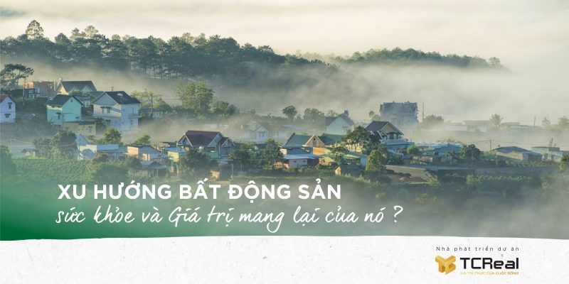 Xu hướng Bất động sản sức khỏe và Giá trị mang lại của nó ?