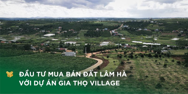 Đầu tư mua bán đất Lâm Hà với dự án Gia Thọ Village